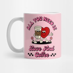 All you need is love and coffee Mug